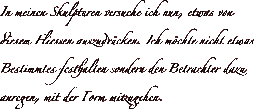 In meinen Skulpturen versuche ich